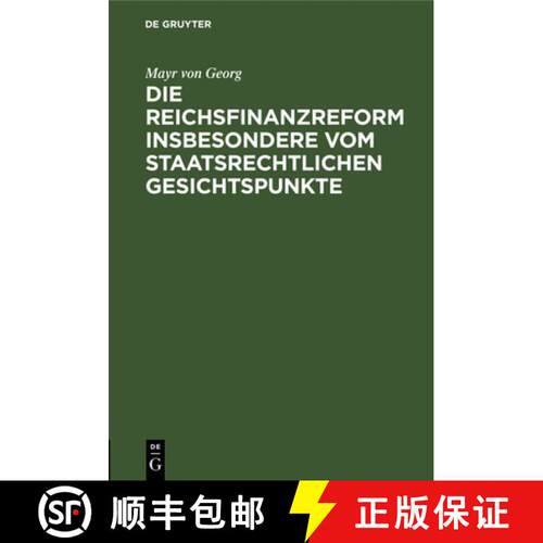 【3-4周达】精装 Die Reichsfinanzreform insbesondere vom staatsrechtlichen Gesichtspunkte [9783486731699]