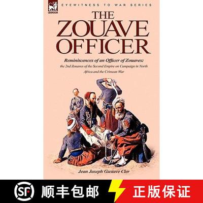 【3-4周达】The Zouave Officer: Reminiscences of an Officer of Zouaves-the 2nd Zouaves of the Second E... [9781846779176]