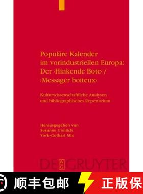 【3-4周达】Populare Kalender Im Vorindustriellen Europa: Der 'Hinkende Bote'/'Messager Boiteux': Kult... [9783110186321]