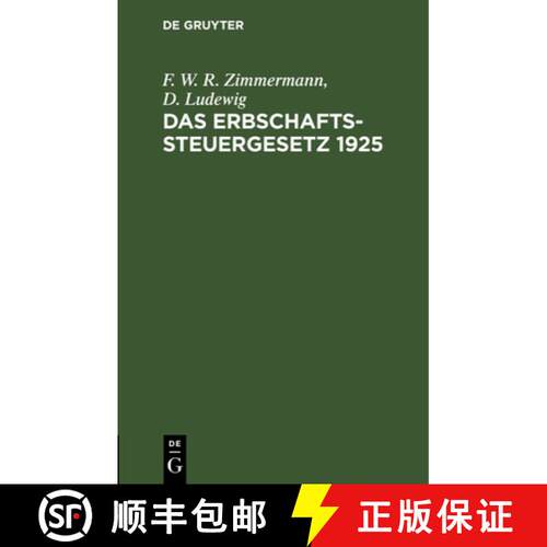 【3-4周达】精装 Das Erbschaftssteuergesetz 1925: (Novelle Vom 10. Aug. Und Neue Fassung Vom 22. Aug. ... [9783112634776]