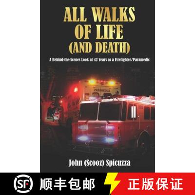 【3-4周达】All Walks of Life (and Death): A Behind-the-Scenes Look at 42 Years as a Firefighter/Param... [9781734805369]