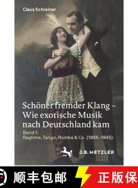 【3-4周达】Schöner Fremder Klang - Wie Exotische Musik Nach Deutschland Kam: Band 1: Ragtime, Tango,... [9783476056948]