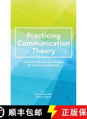 预订 Practicing Communication Theory: Exploring, Applying, and Teaching the Constitutive Metamodel [9781793506818]