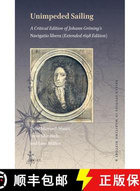 预订 Unimpeded Sailing: A Critical Edition of Johann Gröning's Navigatio Libera (Extended 1698 Edition) [9789004352698]
