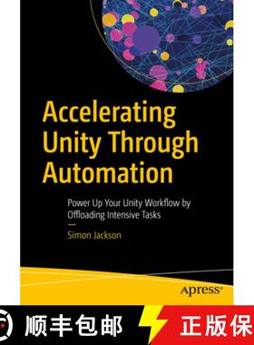 预订 Accelerating Unity Through Automation: Powerup Your Unity Workflow by Offloading Intensive Tasks... [9781484295076]