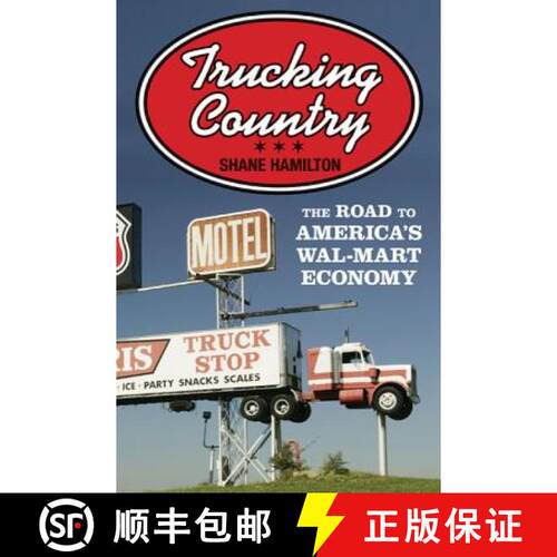 【3-4周达】Trucking Country – The Road to America`s Wal–Mart Economy [9780691160924]