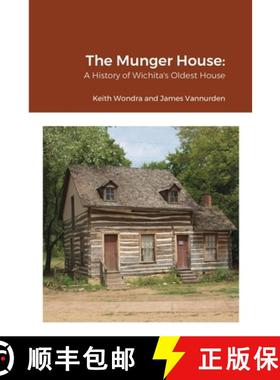 【3-4周达】The Munger House: A History of Wichita's Oldest House [9781929731480]