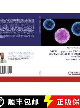 预订 SATB2 suppresses CRC via inactivation of MEK5/ERK5 signaling [9783659811326]