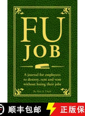 【3-4周达】Fu Job: A Journal for Employees to Destroy, Rant and Vent Without Losing Their Jobs [9781934386958]