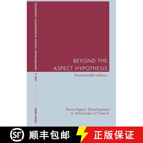 【3-4周达】Beyond the Aspect Hypothesis : Tense-Aspect Development in Advanced L2 French [9783039102815]