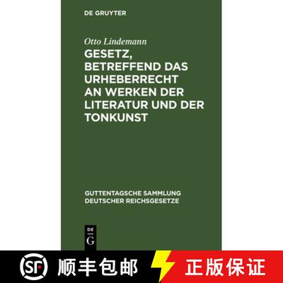 【3-4周达】精装 Gesetz, Betreffend Das Urheberrecht an Werken Der Literatur Und Der Tonkunst: Vom 19.... [9783111313238]