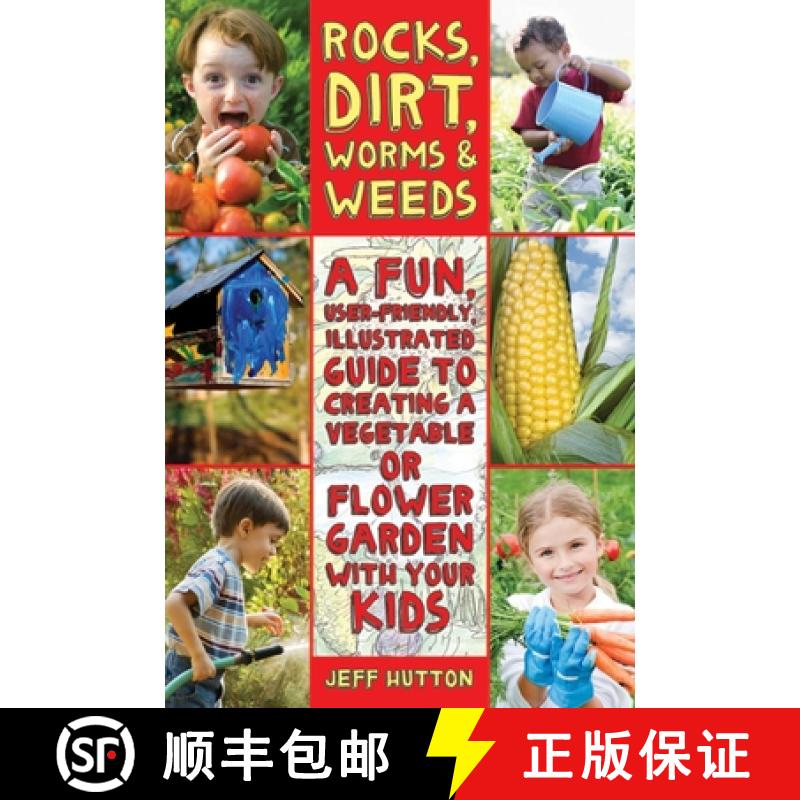 【3-4周达】Rocks, Dirt, Worms & Weeds: A Fun, User-Friendly, Illustrated Guide to Creating a Vegetabl... [9781616087227]