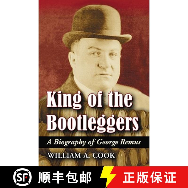【2-3周达】King of the Bootleggers : A Biography of George Remus [9780786436521]