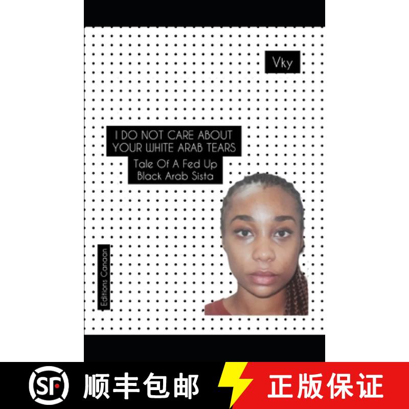【2-3周达】I do not care about your White Arab tears- Tale of a fed up Black Arab sista [9781649709639]