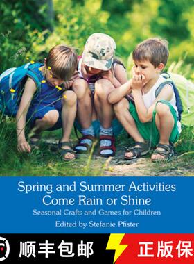 【3-4周达】Spring and Summer Activities Come Rain or Shine: Seasonal Crafts and Games for Children [9781782503750]