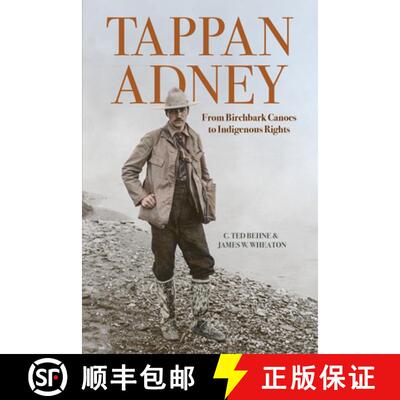 【3-4周达】Tappan Adney: From Birchbark Canoes to Indigenous Rights [9781773103143]