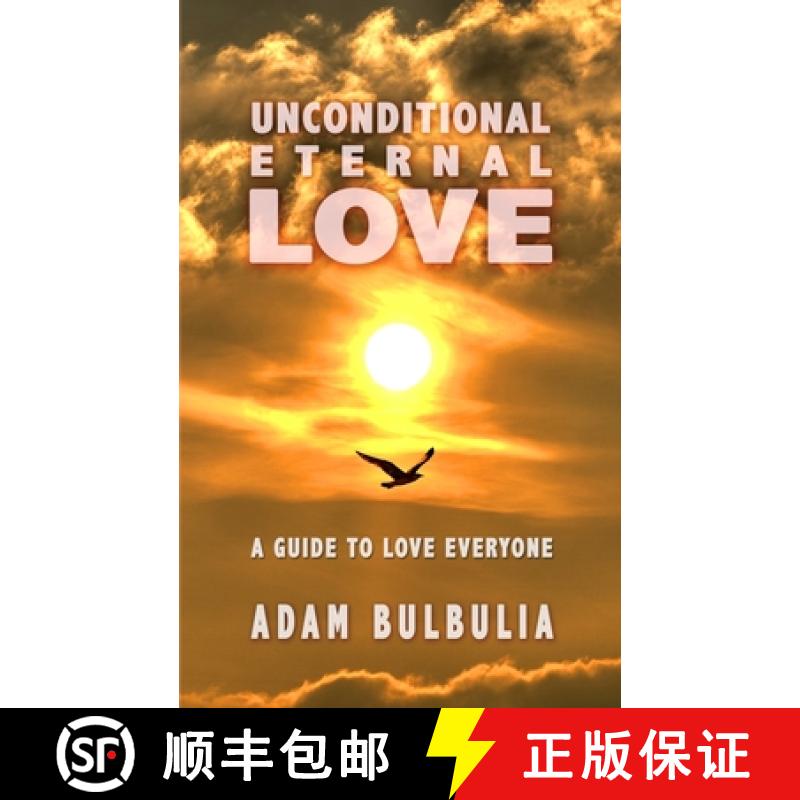 预订 Unconditional Eternal Love: A Guide to Love Everyone [9798986041629]