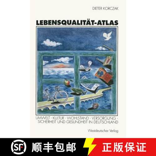 【3-4周达】Lebensqualität-Atlas: Umwelt, Kultur, Wohlstand, Versorgung, Sicherheit Und Gesundheit in... [9783531128146]