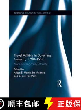 【3-4周达】Travel Writing in Dutch and German, 1790-1930 : Modernity, Regionality, Mobility [9781138999503]