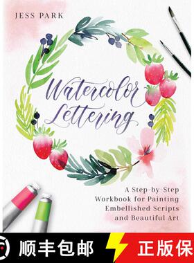 【3-4周达】Watercolor Lettering: A Step-by-Step Workbook for Painting Embellished Scripts and Beautif... [9781612438344]