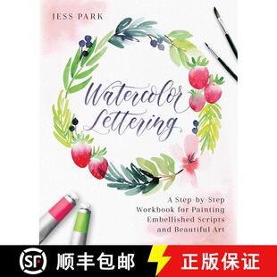 【3-4周达】Watercolor Lettering: A Step-by-Step Workbook for Painting Embellished Scripts and Beautif... [9781612438344]