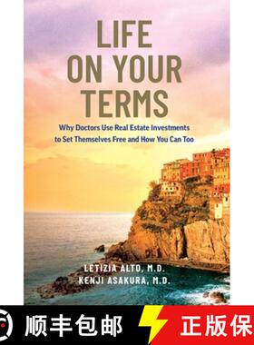 【3-4周达】Life on Your Terms: Why Doctors Use Real Estate Investments to Set Themselves Free and How... [9781544530963]
