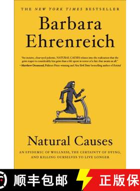 【3-4周达】Natural Causes: An Epidemic of Wellness, the Certainty of Dying, and Killing Ourselves to ... [9781455535897]
