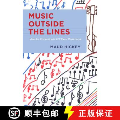 【3-4周达】Music Outside the Lines: Ideas for Composing Music in K-12 Music Classrooms [9780199826797]