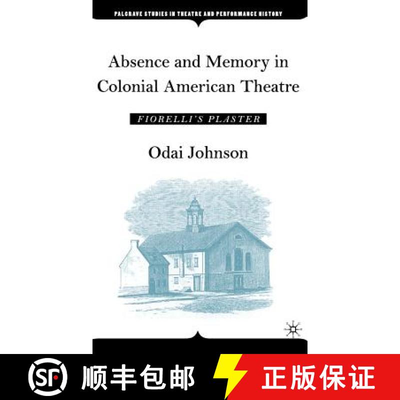 【3-4周达】Absence and Memory in Colonial American Theatre: Fiorelli's Plaster [9781403971005]