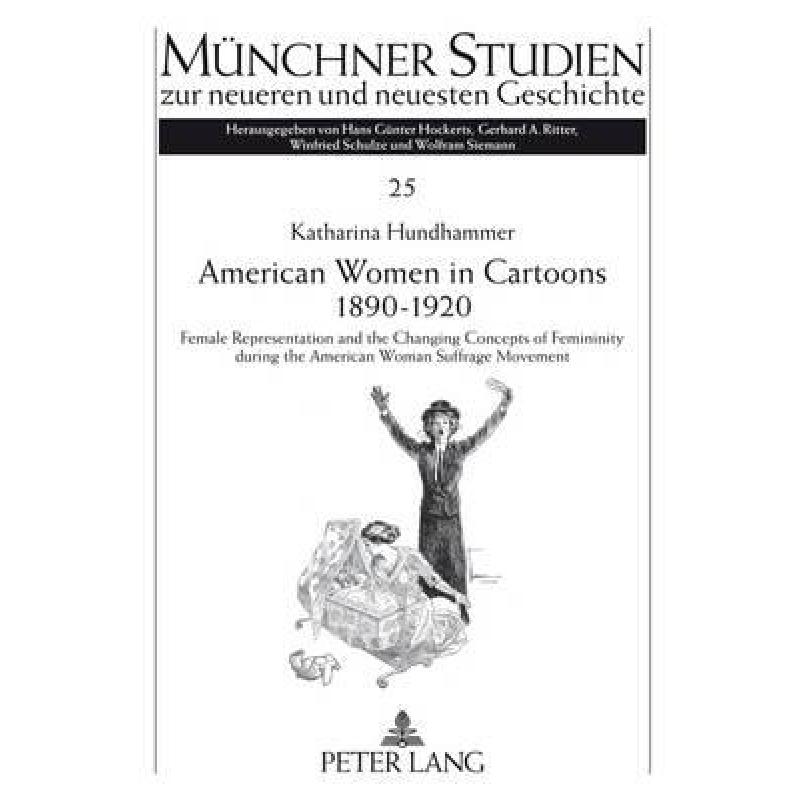 【4周达】American Women in Cartoons 1890–1920: Female Representation and the Changing Concepts of Fe... [9783631637982] 书籍/杂志/报纸 人文社科类原版书 原图主图