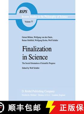 【3-4周达】Finalization in Science : The Social Orientation of Scientific Progress [9789027715494]