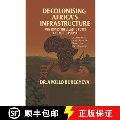 【3-4周达】Decolonising Africa's Infrastructure:: Why Roads Still Lead to Ports and Not to People [9789970743117]