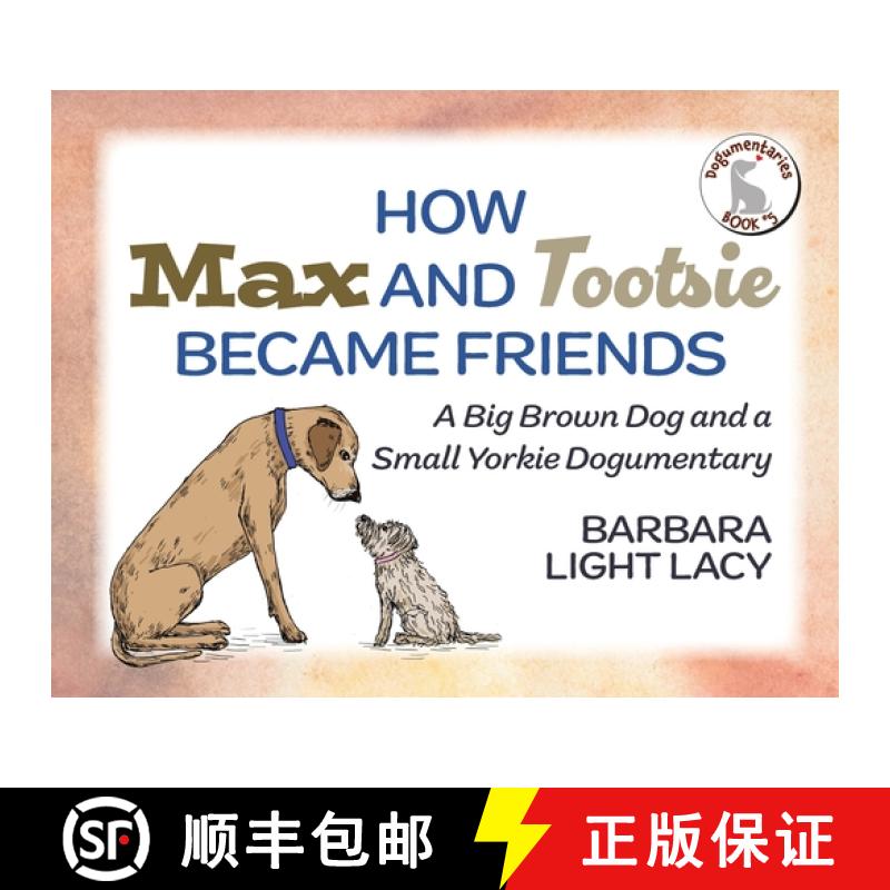 预订 How Max and Tootsie Became Friends: A Big Brown Dog and a Small Yorkie Dogumentary [9798991277518]