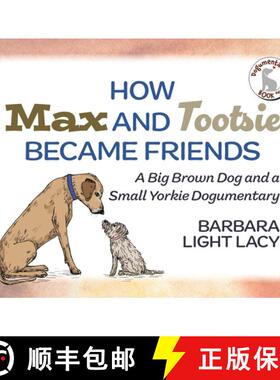 预订 How Max and Tootsie Became Friends: A Big Brown Dog and a Small Yorkie Dogumentary [9798991277518]