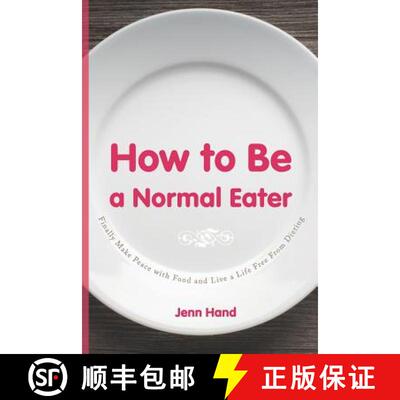 【3-4周达】How to Be a Normal Eater: Finally Make Peace with Food and Live a Life Free From Dieting [9781733519809]