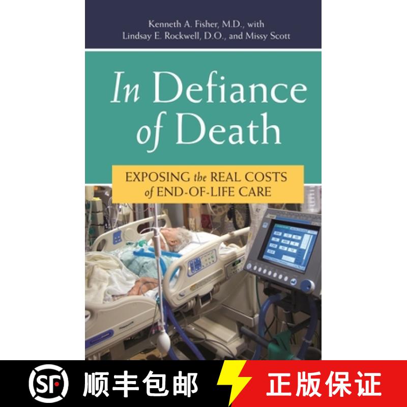 【3-4周达】In Defiance of Death: Exposing the Real Costs of End-of-Life Care [9780275997106]