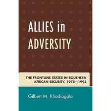【4周达】Allies in Adversity : The Frontline States in Southern African Security 1975D1993 [9780761838326]