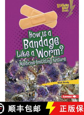 【3-4周达】How Is a Bandage Like a Worm?: Medicine Imitating Nature [9781728423562]