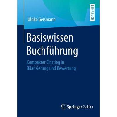 【4周达】Basiswissen Buchführung : Kompakter Einstieg in Bilanzierung und Bewertung [9783658129934]