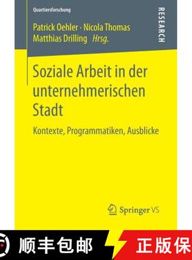 【3-4周达】Soziale Arbeit in der unternehmerischen Stadt : Kontexte, Programmatiken, Ausblicke [9783658108977]