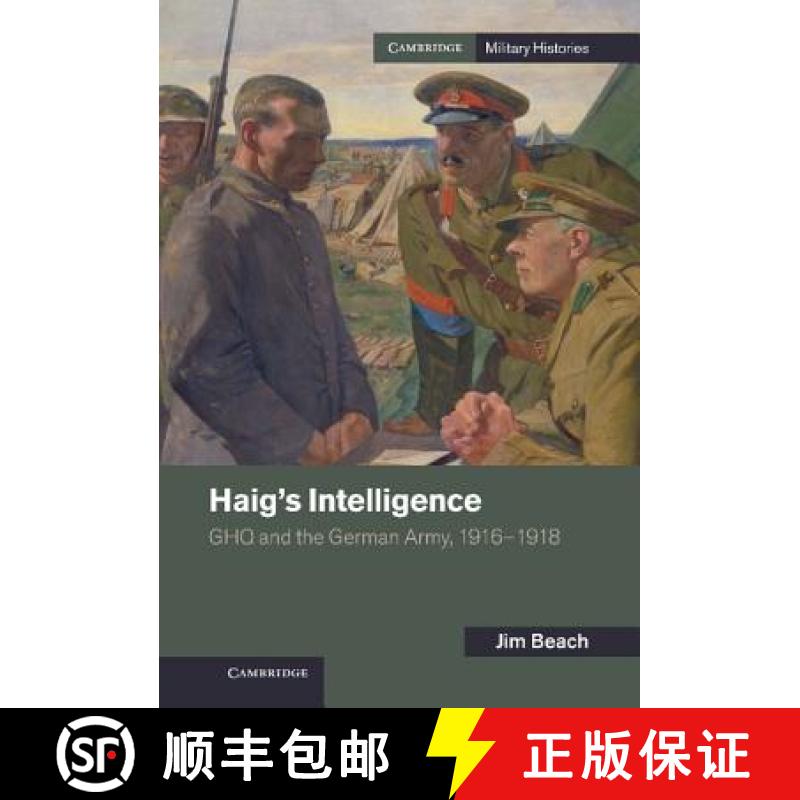 【3-4周达】Haig's Intelligence: GHQ and the German Army, 1916–1918 - Haig's Intelligence: GHQ and th... [9781107039612]