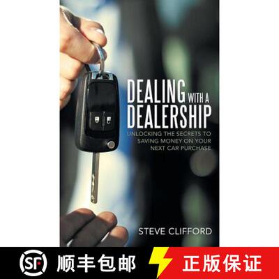 【3-4周达】Dealing with a Dealership: Unlocking the Secrets to Saving Money on Your Next Car Purchase [9781489715500]