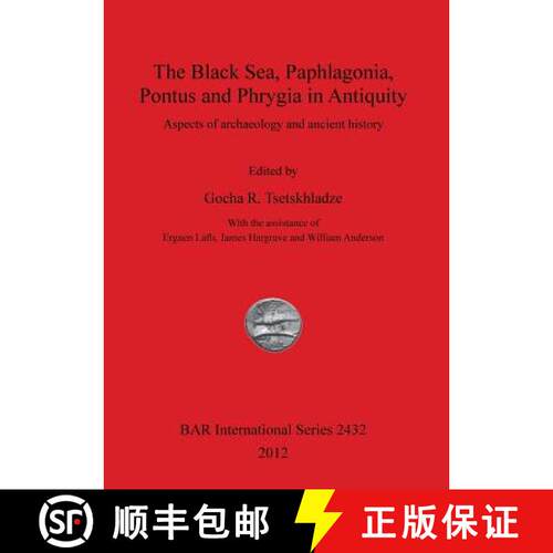 【3-4周达】The Black Sea, Paphlagonia, Pontus and Phrygia in Antiquity: Aspects of archaeology and an... [9781407310312]