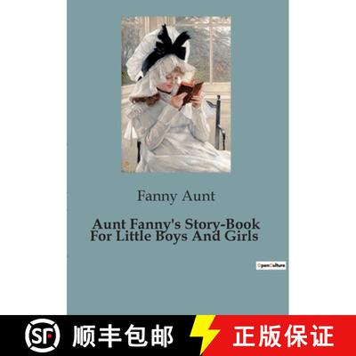 【3-4周达】Aunt Fanny's Story-Book For Little Boys And Girls: A Collection of Delightful Tales for Yo... [9791041818792]