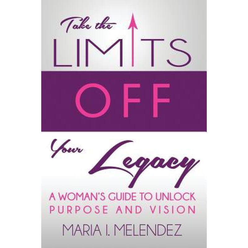 预订 take the limits off your legacy: a w. [9781632131201]