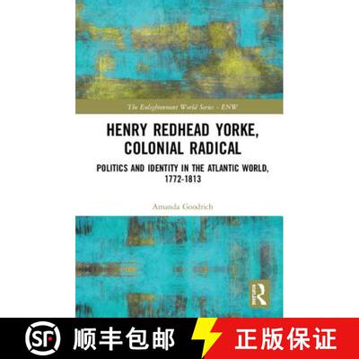 【3-4周达】精装 Henry Redhead Yorke, Colonial Radical : Politics and Identity in the Atlantic World, ... [9781848935976]