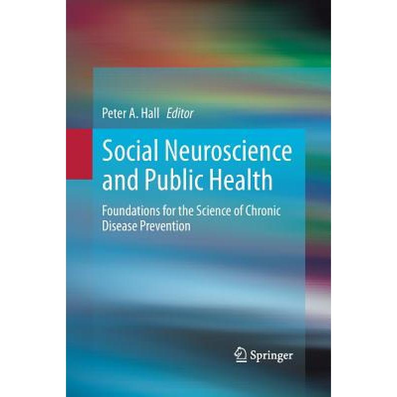 【4周达】Social Neuroscience and Public Health: Foundations for the Science of Chronic Disease Preve...[9781489991317]