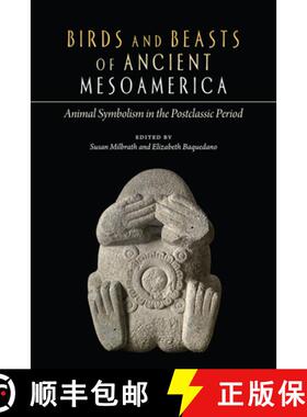 【3-4周达】Birds and Beasts of Ancient Mesoamerica: Animal Symbolism in the Postclassic Period [9781646427710]