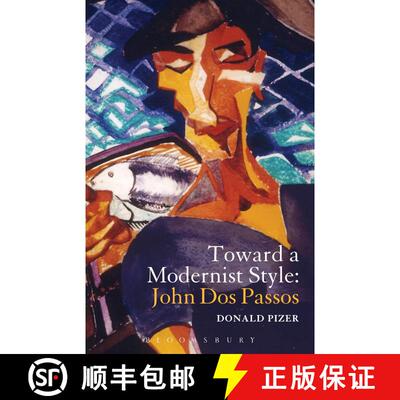 【3-4周达】Toward a Modernist Style: John Dos Passos [9781623561185]