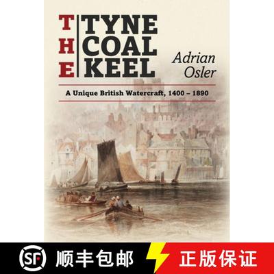 【3-4周达】The Tyne Coal Keel: A unique British watercraft, 1400-1890 [9781915338396]
